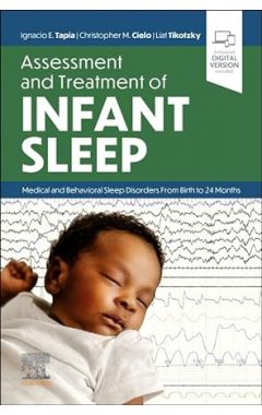 Assessment and Treatment of Infant Sleep: Medical and Behavioral Sleep Disorders from Birth to 24 Months