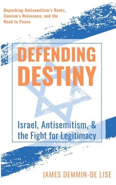 Defending Destiny: Israel, Antisemitism, & the Fight for Legitimacy