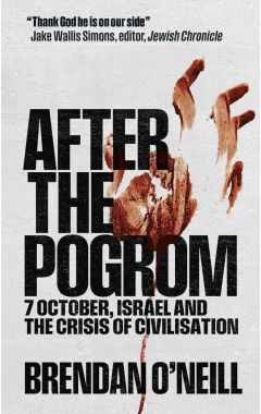 After the Pogrom: 7 October, Israel and the Crisis of Civilisation