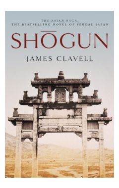 Shogun: Book One of the Asian Saga - NOW A MAJOR TV SERIES