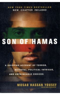 Son of Hamas: A Gripping Account of Terror, Betrayal, Political Intrigue and Unthinkable Choices