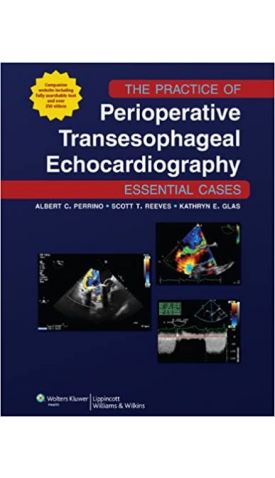 THE PRACTICE OF PERIOPERATIVE TRANSESOPHAGEAL ECHOCARDIOGRAPHY